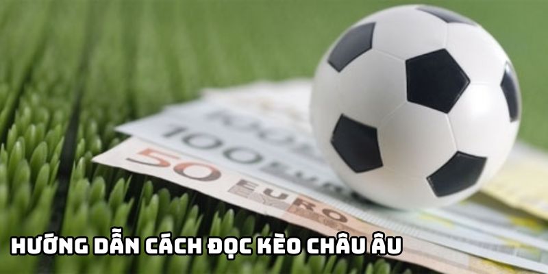 Cách đọc kèo Châu Âu 123B